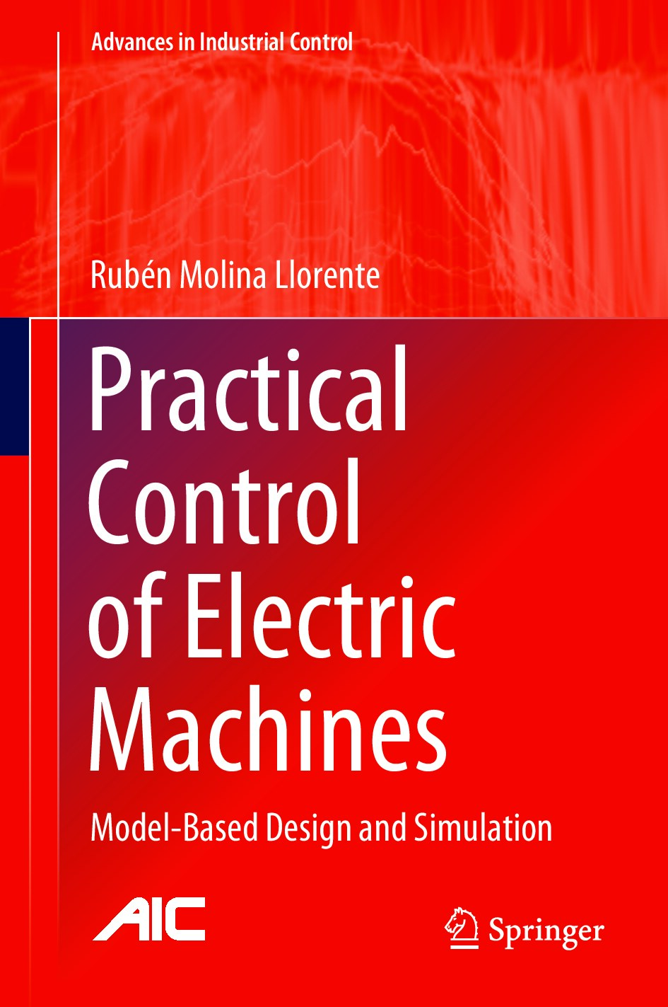 Practical Control of Electric Machines Model-Based Design and Simulation (Rubén Molina Llorente) (Z-Library)